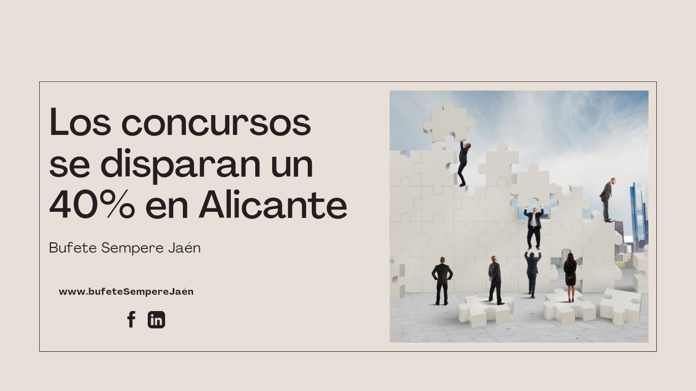 Un 40 % de concursos de acreedores, al alza en Alicante