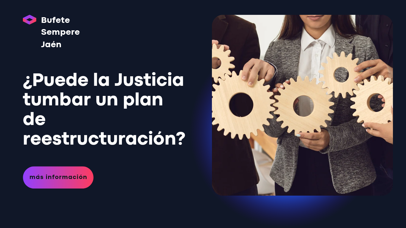 ¿Puede la justicia ‘tumbar’ un plan de reestructuración?
